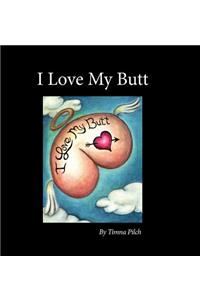 I Love My Butt