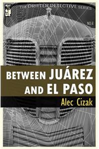 Between Juarez and El Paso