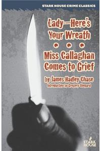 Lady--Here's Your Wreath / Miss Callaghan Comes to Grief