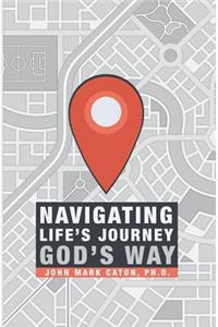 Navigating Life's Journey God's Way