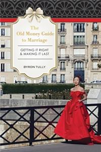 Old Money Guide to Marriage
