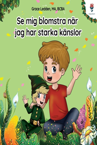 Se mig blomstra när jag har starka känslor