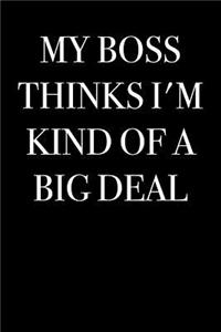 My Boss Thinks I'm Kind of a Big Deal