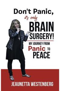 Don't Panic, It's Only Brain Surgery!