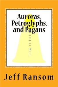 Auroras, Petroglyphs, and Pagans