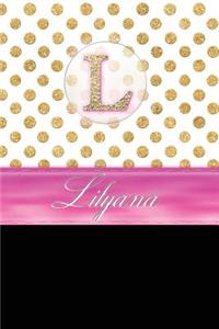 Lilyana: Personalized Lined Journal Diary Notebook 150 Pages, 6 X 9 (15.24 X 22.86 CM), Durable Soft Cover