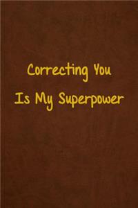 Correcting You Is My Superpower