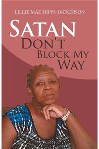 Satan Don't Block My Way