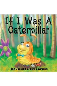 If I Was a Caterpillar