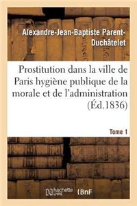 Prostitution Ville de Paris Rapport de l'Hygiène Publique de la Morale Et de l'Administration T01