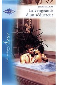 La Vengeance D'Un Seducteur (Harlequin Azur)