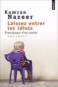 Laissez Entrer Les Idiots. T'Moignage D'Un Autiste