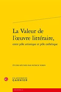La Valeur de l'Oeuvre Litteraire, Entre Pole Artistique Et Pole Esthetique