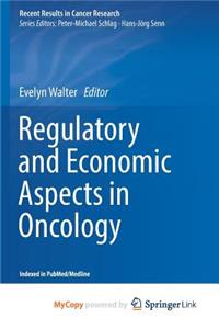 Regulatory and Economic Aspects in Oncology