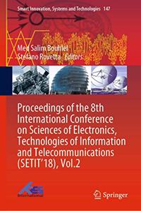 Proceedings of the 8th International Conference on Sciences of Electronics, Technologies of Information and Telecommunications (Setit'18), Vol.2