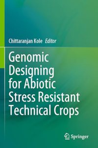 Genomic Designing for Abiotic Stress Resistant Technical Crops