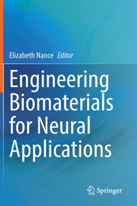 Engineering Biomaterials for Neural Applications
