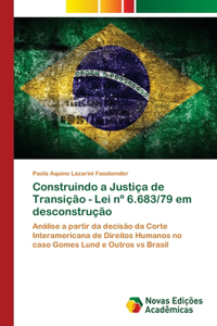 Construindo a Justiça de Transição - Lei n° 6.683/79 em desconstrução