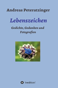 Lebenszeichen/ Gedichte, Gedanken und Fotografien