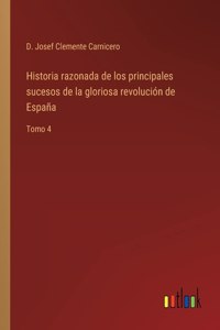 Historia razonada de los principales sucesos de la gloriosa revolución de España