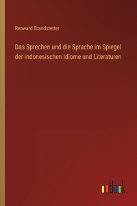 Sprechen und die Sprache im Spiegel der indonesischen Idiome und Literaturen