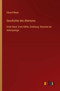 Geschichte des Altertums: Erster Band. Erste Hälfte. Einleitung. Elemente der Anthropologie