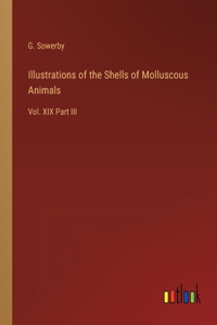 Illustrations of the Shells of Molluscous Animals