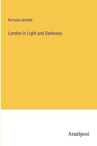 London in Light and Darkness