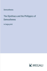 The Olynthiacs and the Phillippics of Demosthenes