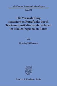 Die Veranstaltung Staatsfernen Rundfunks Durch Telekommunikationsunternehmen Im Lokalen / Regionalen Raum