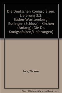 Die Deutschen Konigspfalzen. Lieferung 3,2: Baden-Wurttemberg: Esslingen (Schluss) - Kirchen (Anfang)