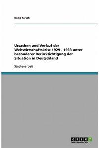 Ursachen Und Verlauf Der Weltwirtschaftskrise 1929 - 1933. Die Situation in Deutschland