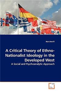 A Critical Theory of Ethno-Nationalist Ideology in the Developed West