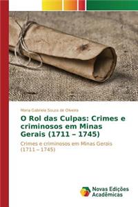 O Rol das Culpas: Crimes e criminosos em Minas Gerais (1711 - 1745)