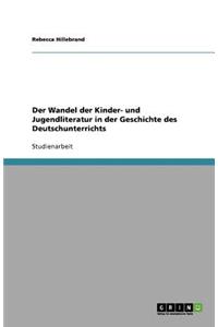 Der Wandel der Kinder- und Jugendliteratur in der Geschichte des Deutschunterrichts