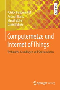 Computernetze Und Internet of Things: Technische Grundlagen Und Spezialwissen