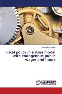 Fiscal policy in a dsge model with endogenous public wages and hours
