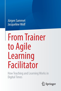 From Trainer to Agile Learning Facilitator