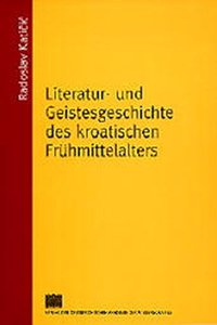 Literatur- Und Geistesgeschichte Des Kroatischen Fruhmittelalters