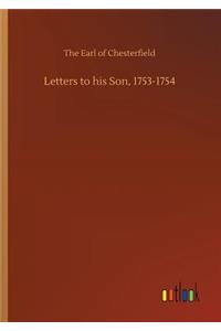 Letters to his Son, 1753-1754