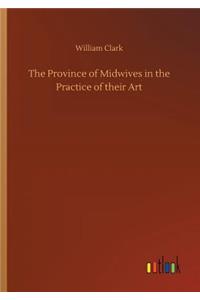 Province of Midwives in the Practice of their Art