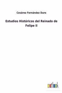 Estudios Históricos del Reinado de Felipe II