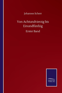 Von Achtundvierzig bis Einundfünfzig
