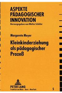 Kleinkindererziehung ALS Paedagogischer Prozess