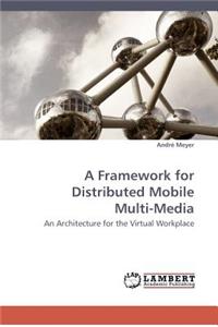 Framework for Distributed Mobile Multi-Media