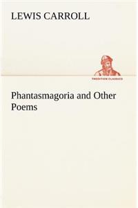 Phantasmagoria and Other Poems