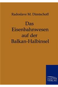 Das Eisenbahnwesen Auf Der Balkan-Halbinsel