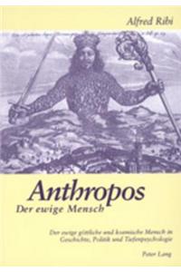 Anthropos - Der Ewige Mensch