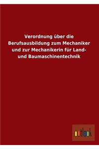 Verordnung Uber Die Berufsausbildung Zum Mechaniker Und Zur Mechanikerin Fur Land- Und Baumaschinentechnik