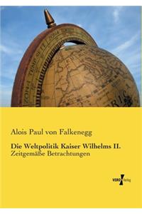 Weltpolitik Kaiser Wilhelms II.